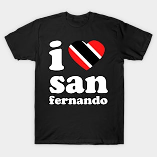 I Love San Fernando | Visit Trinidad | I Love Trinidad And Tobago | Trinidad Slang T-Shirt